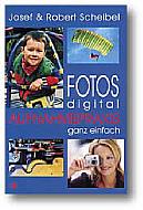 'Fotos digital – Aufnahmepraxis ganz einfach' von Josef und Robert Scheibel [Foto: MediaNord] [Foto: Foto: MediaNord]