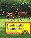 Vorderseite von "Pferde digital fotografieren" [Foto: Foto: MediaNord]
