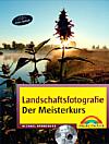 Vorderseite von "Landschaftsfotografie – der Meisterkurs" [Foto: Foto: MediaNord]