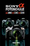 Vorderseite von "Sony Alpha Fotoschule – Alpha 230 Alpha 330 Alpha 380" [Foto: Foto: MediaNord]