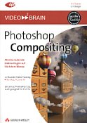 Addison-Wesley Photoshop Compositing: Atemberaubende Bildmontagen auf h&ouml;chstem Niveau