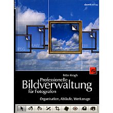 dpunkt.verlag Professionelle Bildverwaltung für Fotografen: Organisation, Abläufe, Werkzeuge
