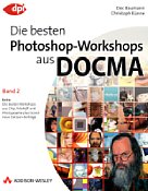 Addison-Wesley Die besten Photoshop-Workshops aus DOCMA: Band 2