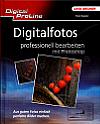 Vorderseite von "Digitalfotos professionell bearbeiten mit Photoshop" [Foto: Foto: MediaNord]