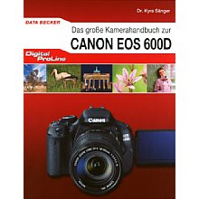Data Becker Das große Kamerahandbuch zur Canon EOS 600D