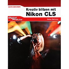 Data Becker Kreativ Blitzen mit Nikon CLS
