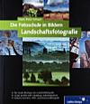 Hans-Peter Schaub Die Fotoschule in Bildern Landschaftsfotografie [Foto: MediaNord]