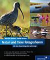 Markus Botzek, Karola Richter Natur und Tiere fotografieren [Foto: MediaNord]