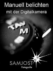 Sam Jost Fotografie&nbsp;E-Book&nbsp;Manuell belichten mit der Digitalkamera