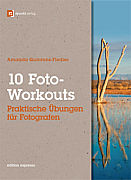 10 Foto-Workouts Praktische Übungen für Fotografen [Foto: dpunkt.verlag]