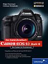 Canon EOS 5D Mark III – Das Kamerahandbuch
