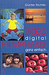 Video digital – Filmpraxis ganz einfach