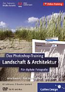 Das Photoshop-Training für digitale Fotografie. Landschaft und Architektur