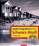 Digital fotografieren 003 Schwarz-Weiß