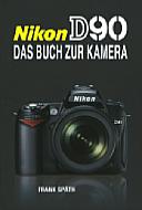 Nikon D90 – Das Buch zur Kamera