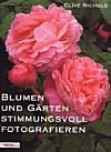 Blumen und Gärten stimmungsvoll fotografieren