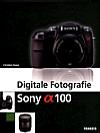 Vorderseite von "Digitale Fotografie Sony Alpha 100" [Foto: Foto: MediaNord]