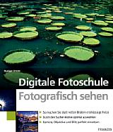 Digitale Fotoschule – Fotografisch sehen