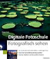 Digitale Fotoschule – Fotografisch sehen