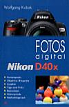 Vorderseite von "Fotos digital – Nikon D40x" [Foto: Foto: MediaNord]