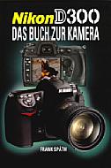 Nikon D300 – Das Buch zur Kamera