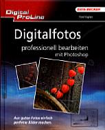 Digitalfotos professionell bearbeiten mit Photoshop