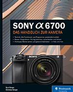 Sony Alpha 6700 – Das Handbuch zur Kamera