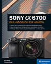 "Sony Alpha 6700 – Das Handbuch zur Kamera". [Foto: Rheinwerk Verlag]