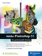 Adobe Photoshop CC – Der professionelle Einstieg 3. erweiterte Auflage