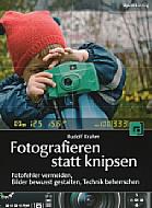 Fotografieren statt knipsen