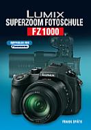 Lumix FZ1000 – Superzoom Fotoschule