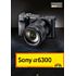 Markt+Technik Sony Alpha 6300 – Das Kamerabuch (PDF-E-Book)