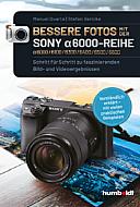 Bessere Fotos mit der Sony Alpha 6000-Reihe