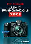 Titelseite der PDF-Ausgabe des Buchs "Lumix FZ1000 II Superzoom Fotoschule" von Frank Späth. [Foto: Frank Späth]