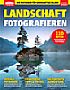 Landschaft Fotografieren – Ihr Ratgeber für großartige Landschaftsbilder (E-Paper)