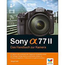 Vierfarben Sony Alpha 77 II – Das Handbuch zur Kamera