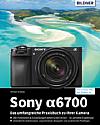 Sony Alpha 6700 – Das umfangreiche Praxisbuch