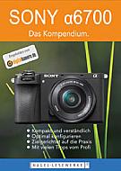 Sony Alpha 6700 – Das Kompendium