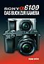 Sony Alpha 6100 – Das Buch zur Kamera (Gedrucktes Buch)