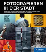 Fotografieren in der Stadt – Das Workshop-Buch für die Stadtfotografie