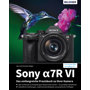 Bildner Sony Alpha 7R VI – Das umfangreiche Praxisbuch zu Ihrer Kamera (PDF-E-Book)