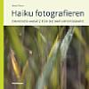 Haiku fotografieren: Ein neuer Ansatz für die Naturfotografie. [Foto: FotoForum]