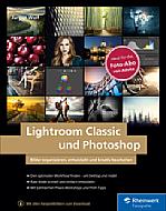 Lightroom Classic und Photoshop – Bilder organisieren, entwickeln und kreativ bearbeiten (aktualisierte Auflage)