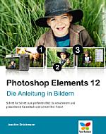 Photoshop Elements 12 – Die Anleitung in Bildern