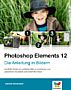 Photoshop Elements 12 – Die Anleitung in Bildern (Buch)