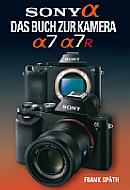 Sony Alpha 7/7R – Das Buch zur Kamera