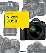 Nikon D850 – Das Kamerabuch