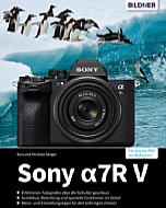 Sony Alpha 7R V – Das umfangreiche Praxisbuch