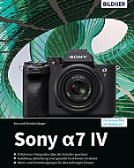 Sony Alpha 7 IV – Das umfangreiche Praxisbuch