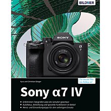 Bildner Sony Alpha 7 IV – Das umfangreiche Praxisbuch (PDF-E-Book)